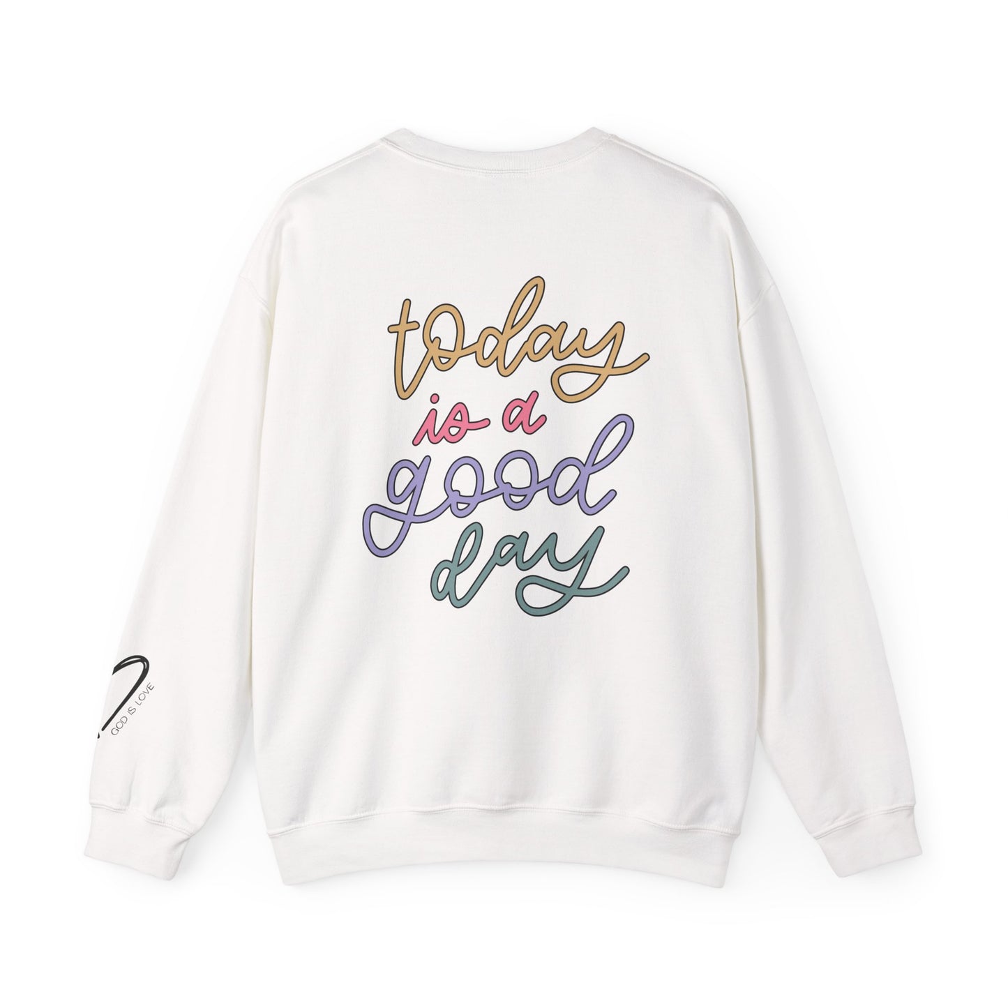 Today Is A Good Day Crewneck Sweatshirt front design