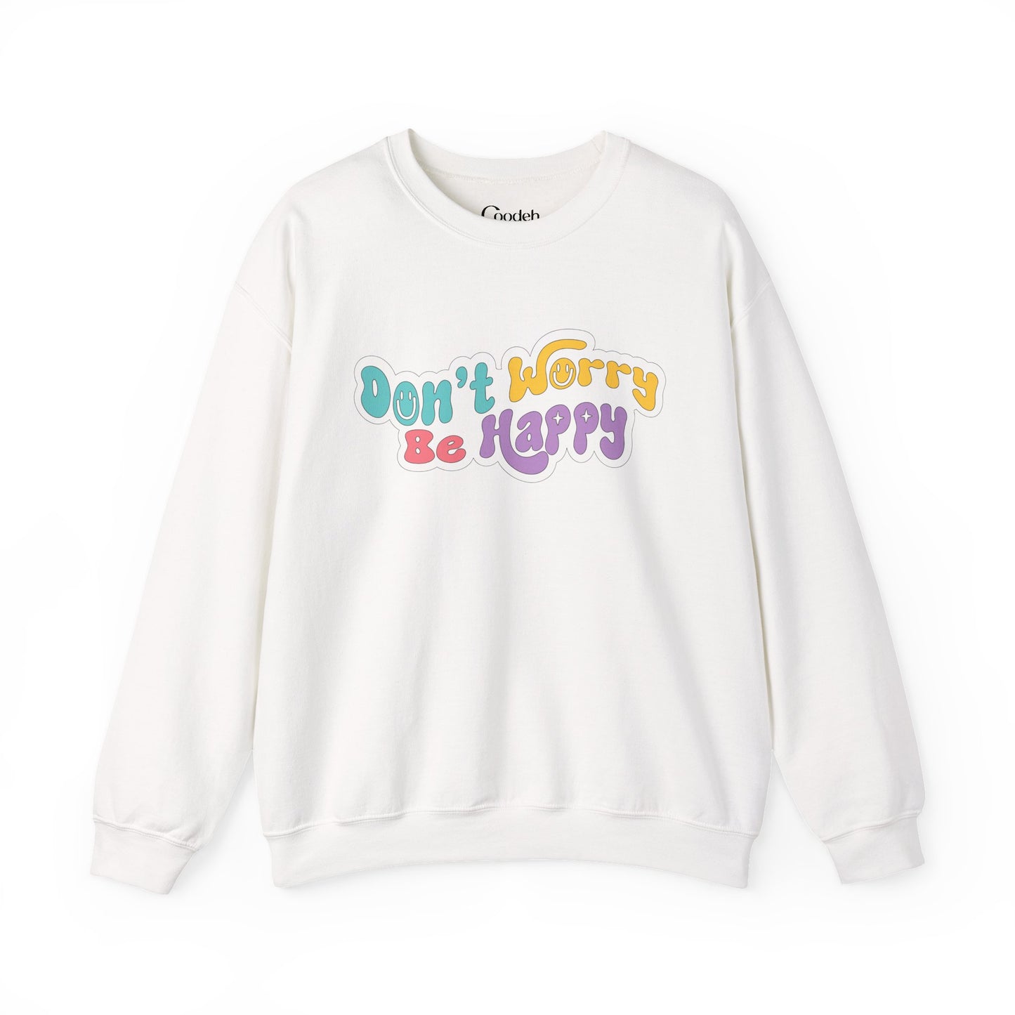 Don't Worry Be Happy Crewneck Sweatshirt inspirational quote print