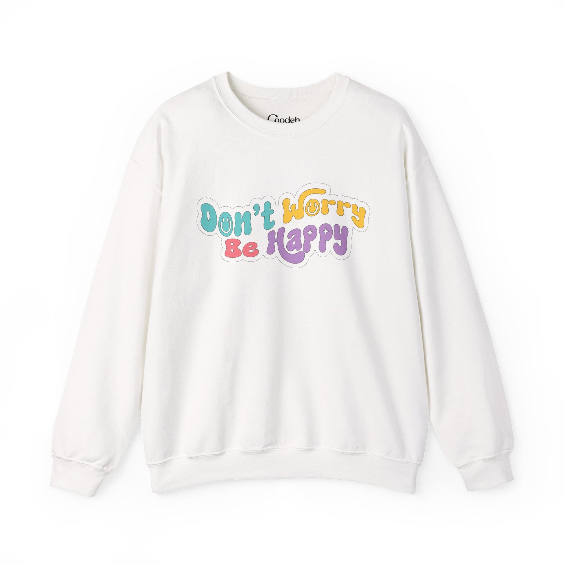 Don't Worry Be Happy Crewneck Sweatshirt inspirational quote print
