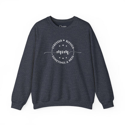 Stressed Blessed Mom Sometimes a Mess Sweatshirt