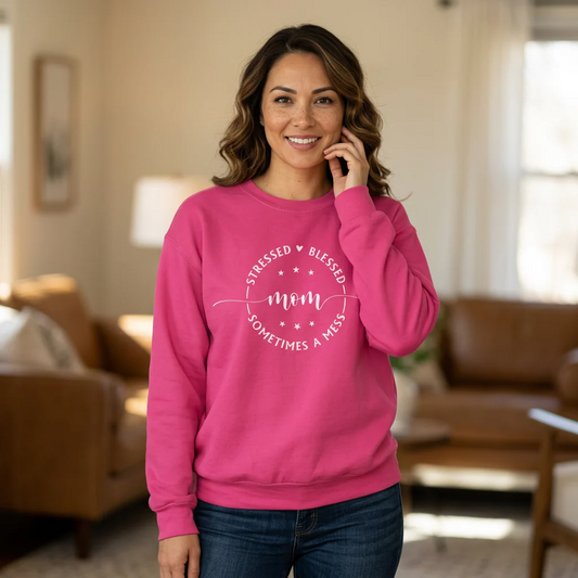 Stressed Blessed Mom Sometimes a Mess Crewneck Sweatshirt front view